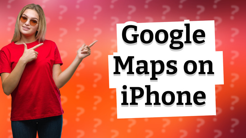 Google Maps on iPhone