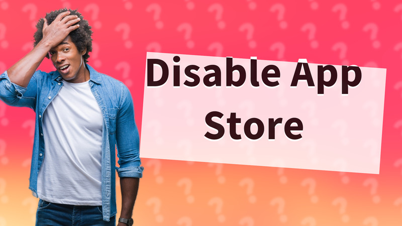 Disable App Store