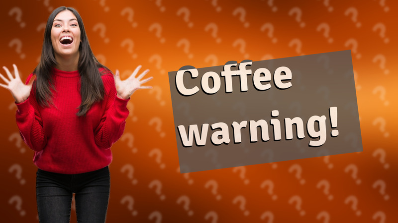 Coffee warning!