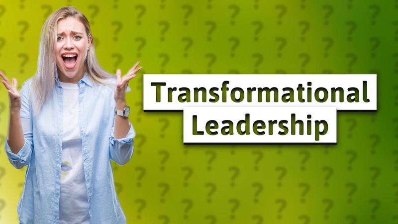 Transformational Leadership