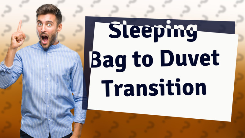 Sleeping Bag to Duvet Transition