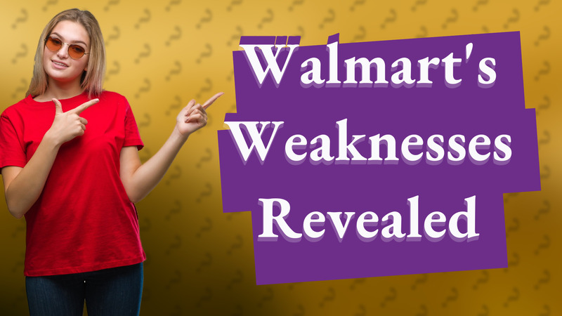 Walmart's Weaknesses Revealed
