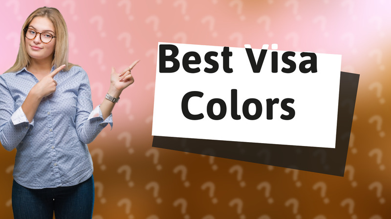 Best Visa Colors