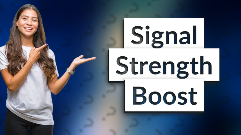 Signal Strength Boost