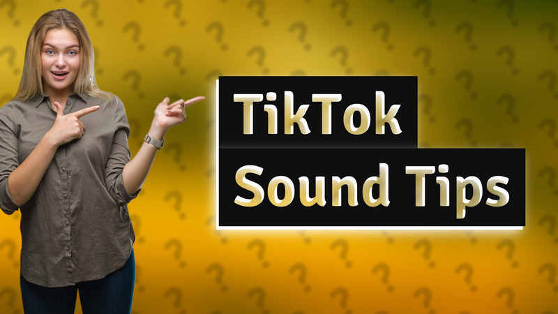 TikTok Sound Tips