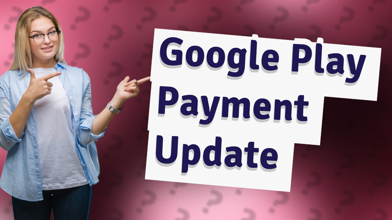 Google Play Payment Update