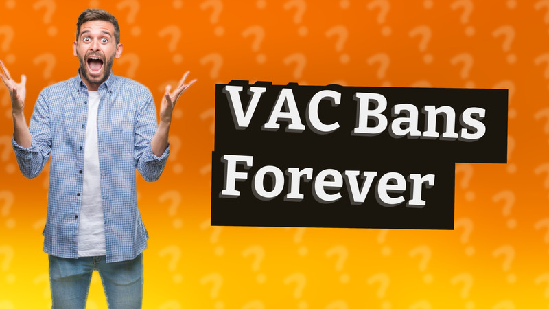 VAC Bans Forever
