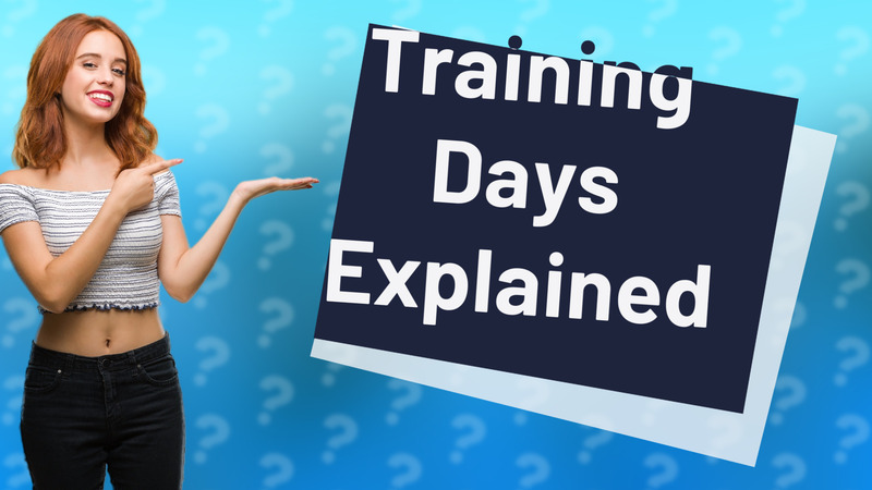Training Days Explained