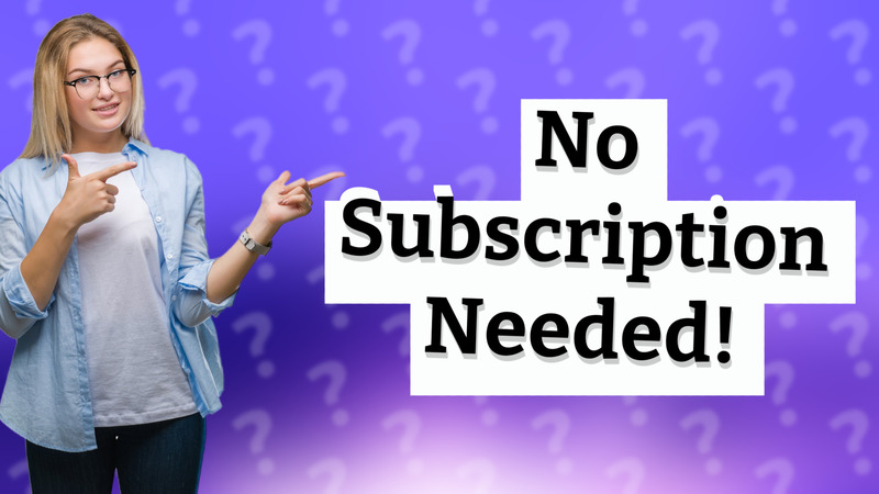 No Subscription Needed!