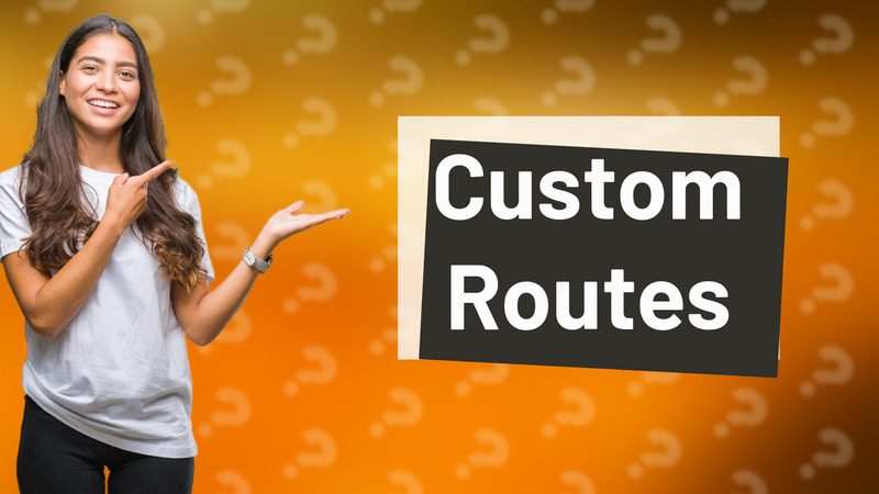 Custom Routes