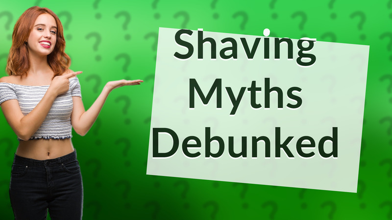 Shaving Myths Debunked