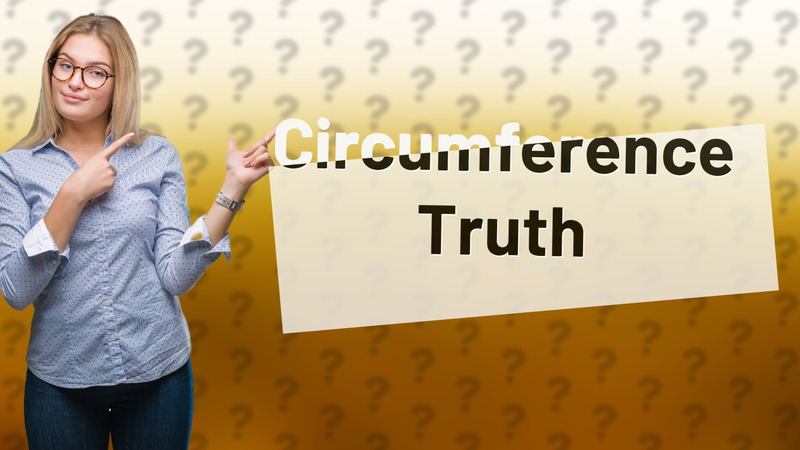 Circumference Truth