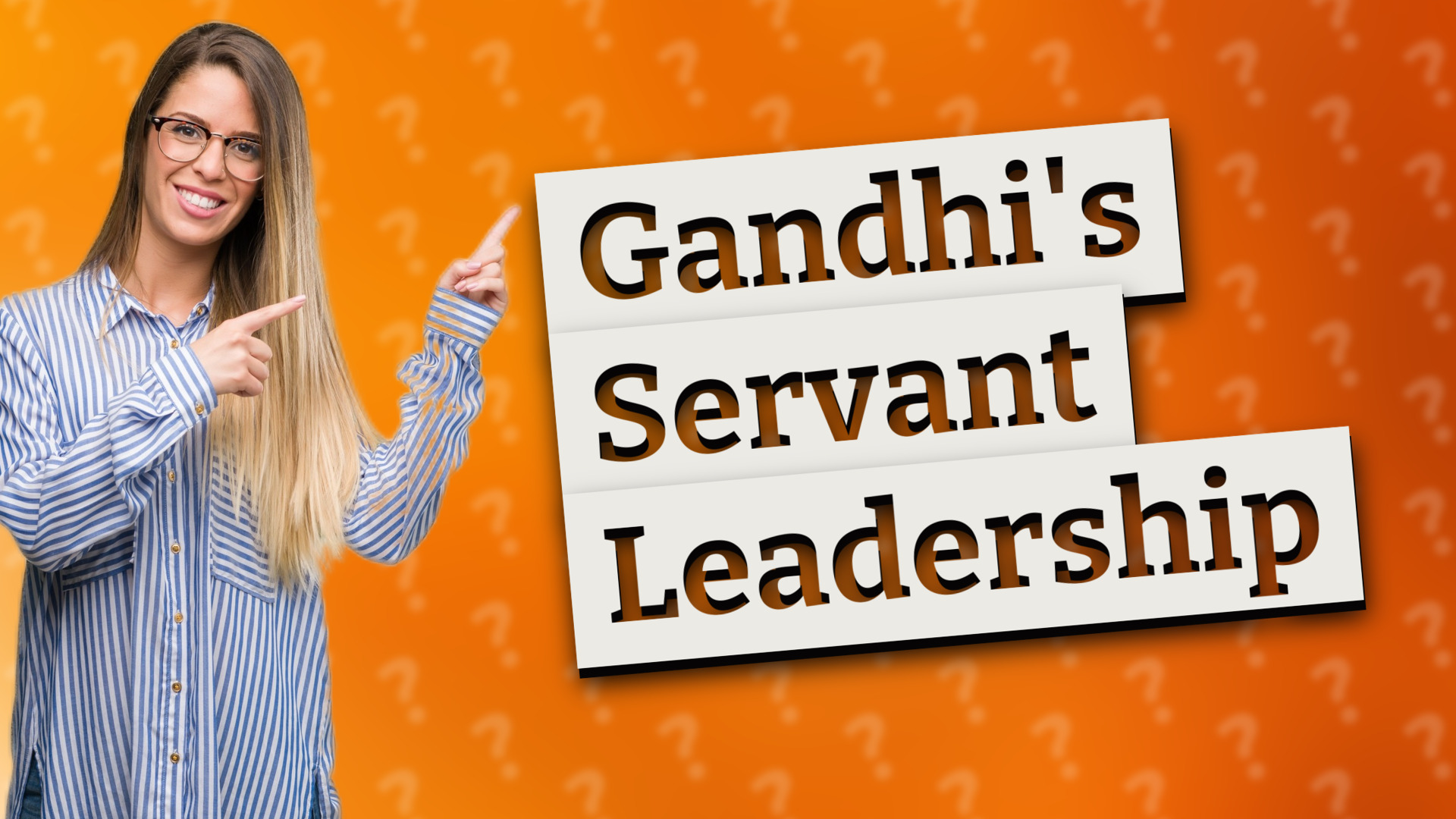 Gandhi's Servant Leadership