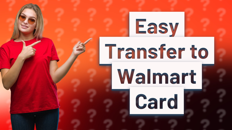 Easy Transfer to Walmart Card