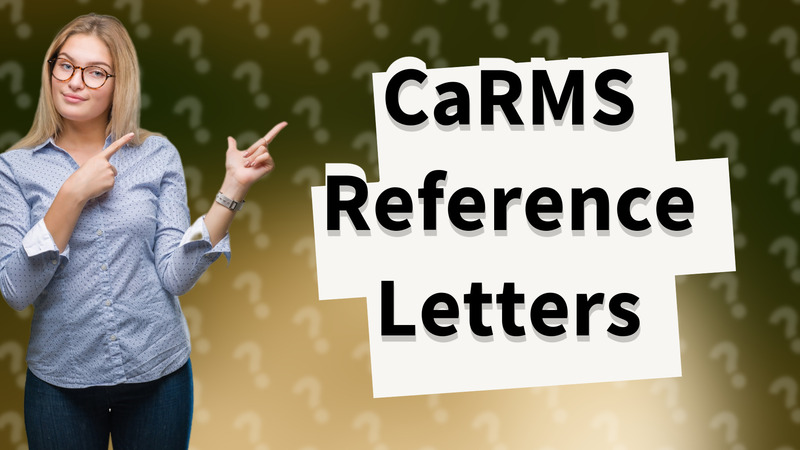 CaRMS Reference Letters