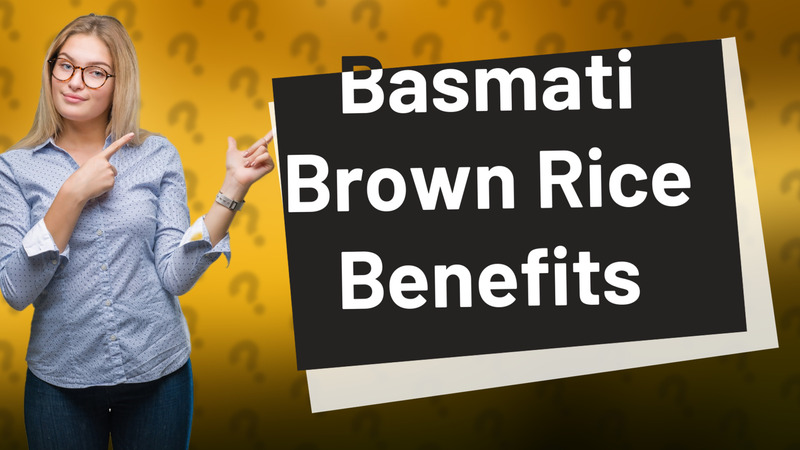 Basmati Brown Rice Benefits