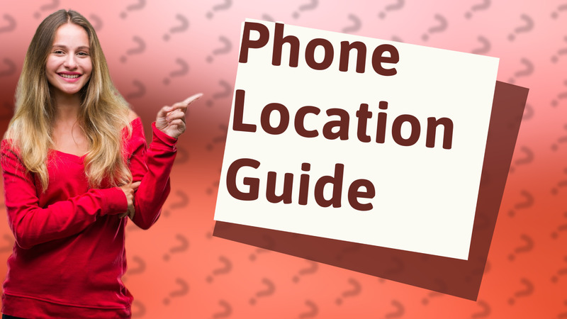 Phone Location Guide