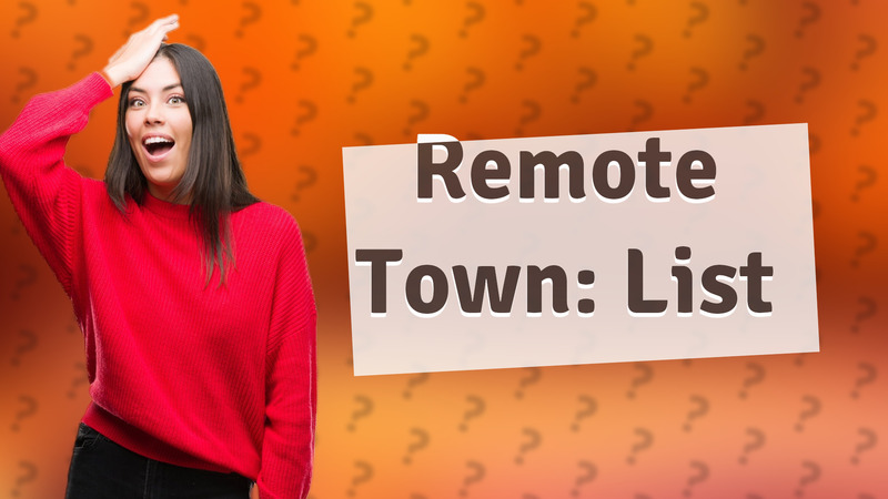Remote Town: List