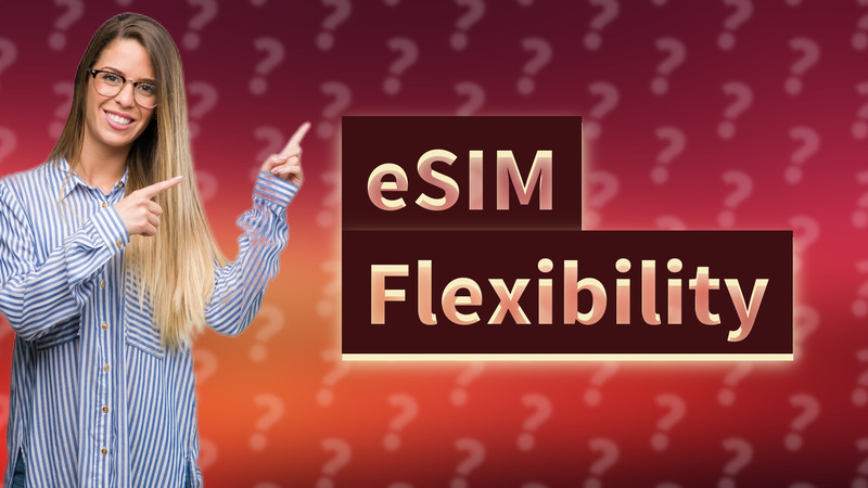 eSIM Flexibility