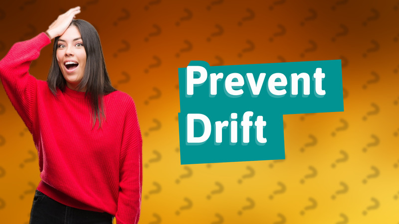 Prevent Drift