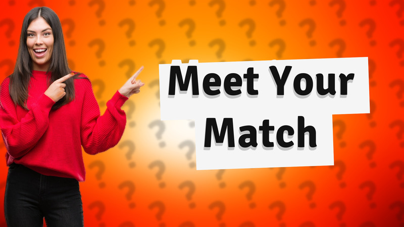 Meet Your Match