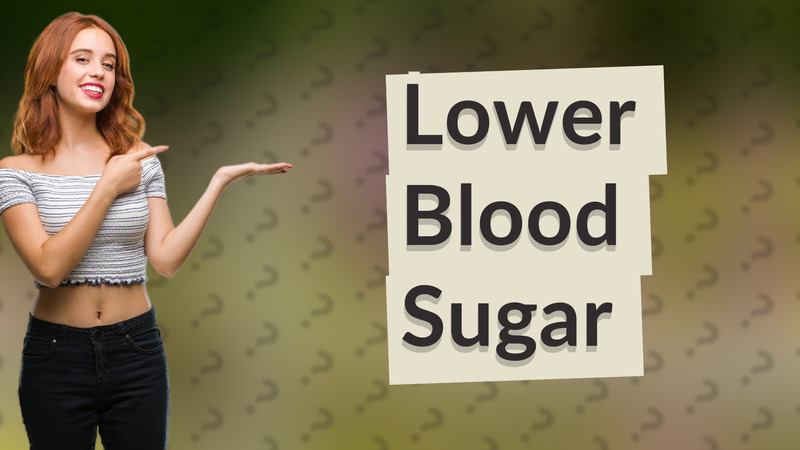 Lower Blood Sugar