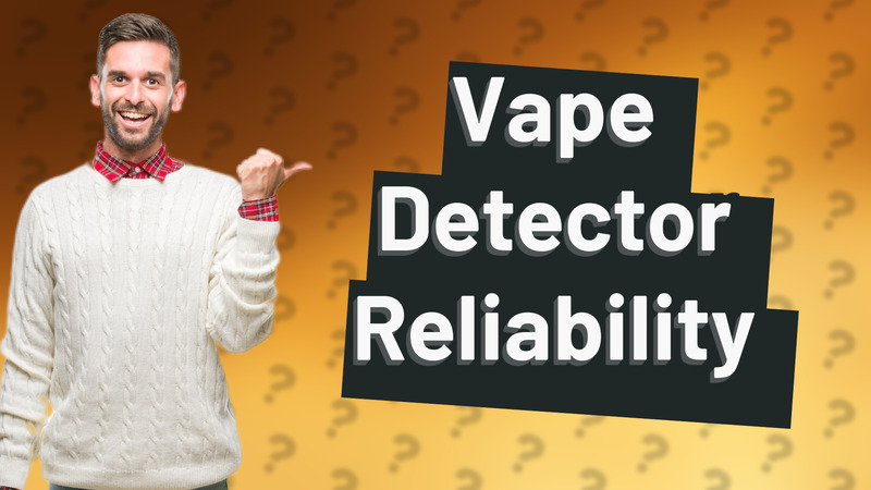 Vape Detector Reliability