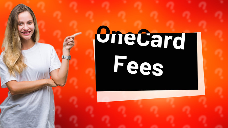 OneCard Fees