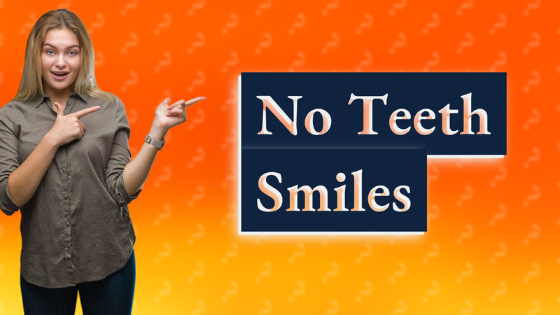 No Teeth Smiles
