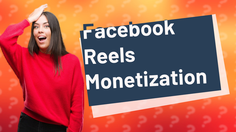 Facebook Reels Monetization