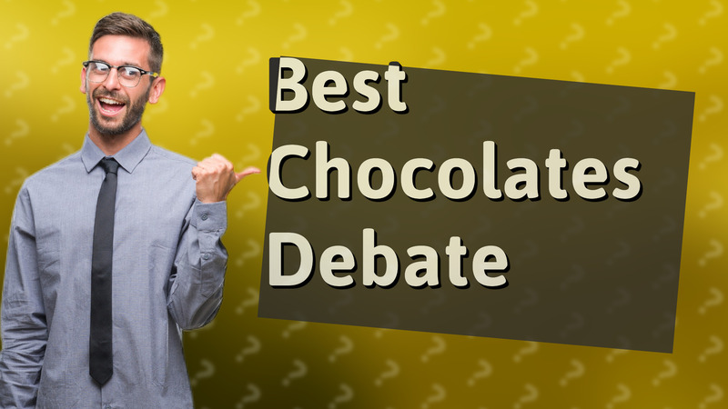 Best Chocolates Debate