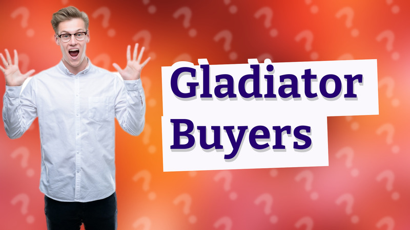 Gladiator Buyers