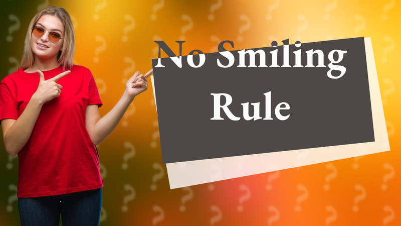 No Smiling Rule