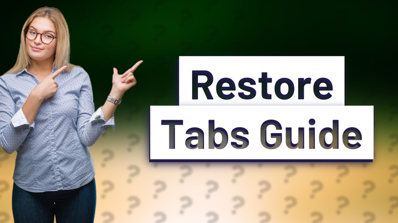 Restore Tabs Guide