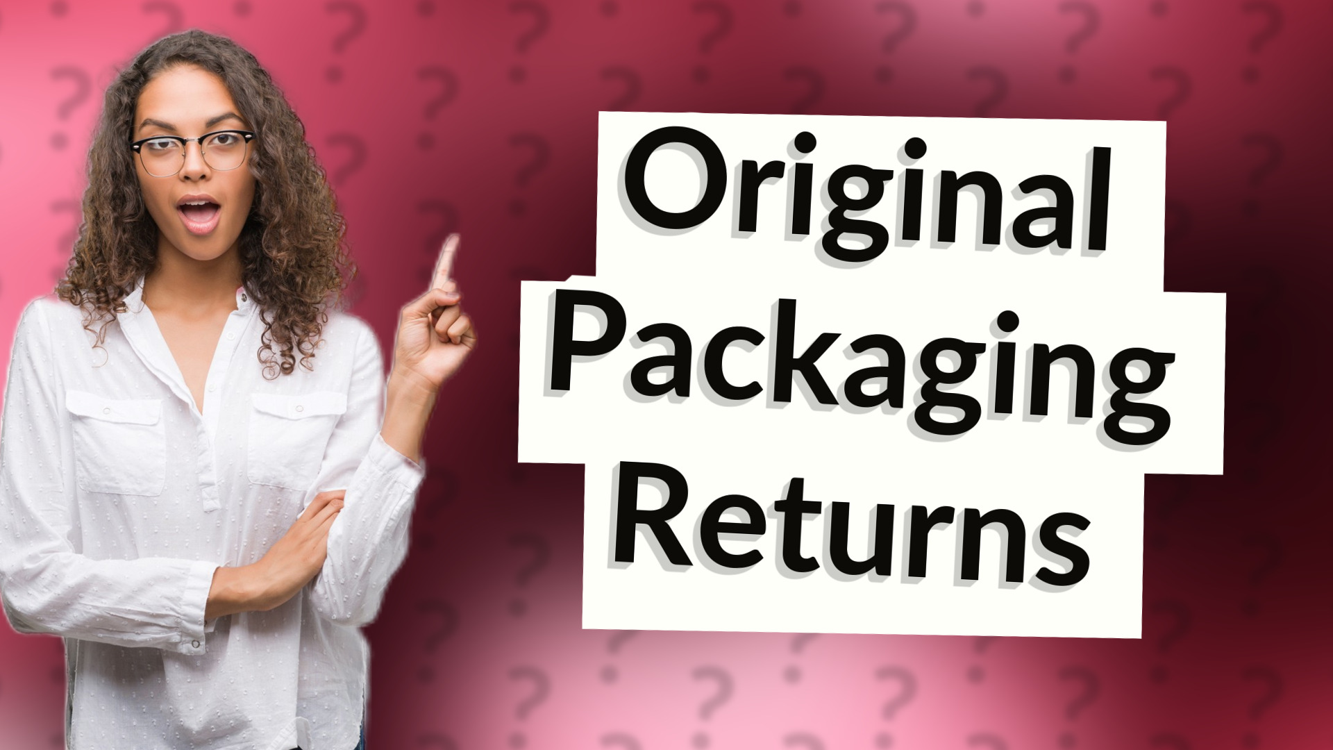 Original Packaging Returns