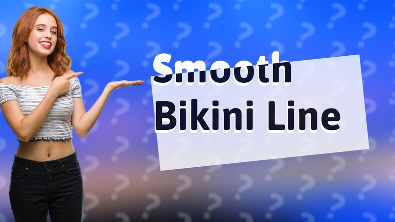 Smooth Bikini Line
