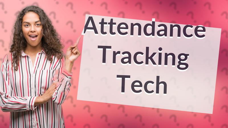 Attendance Tracking Tech