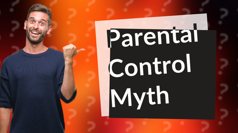 Parental Control Myth