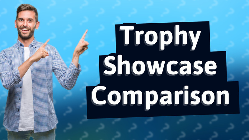 Trophy Showcase Comparison