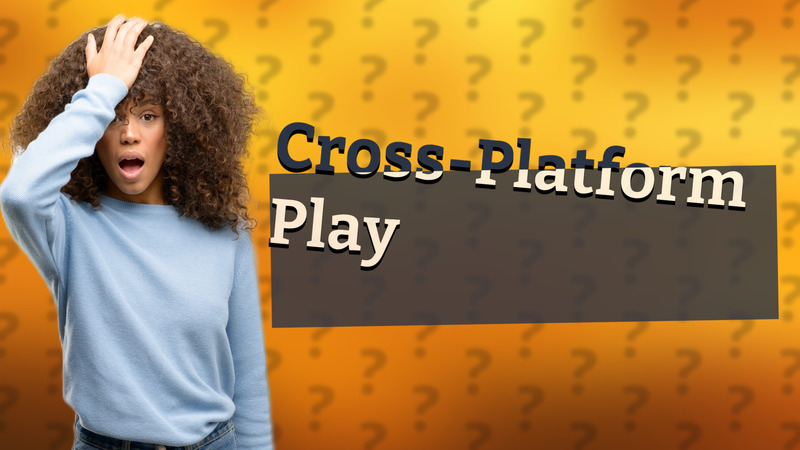 Cross-Platform Play