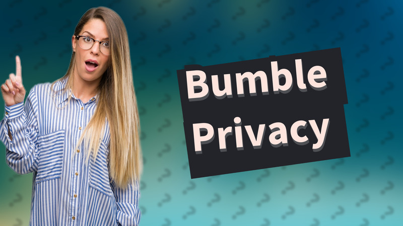 Bumble Privacy