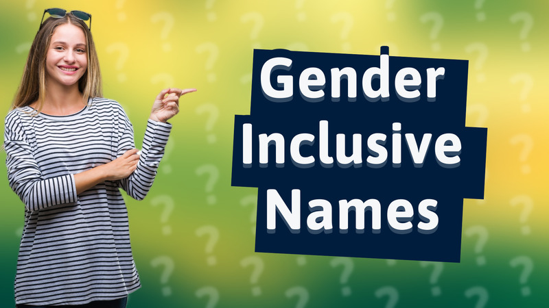 Gender Inclusive Names