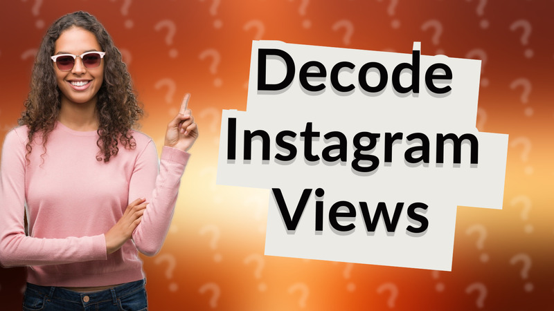 Decode Instagram Views