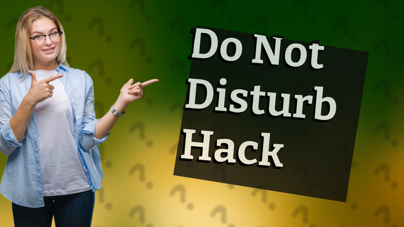 Do Not Disturb Hack