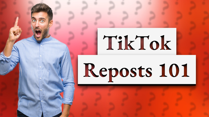 TikTok Reposts 101