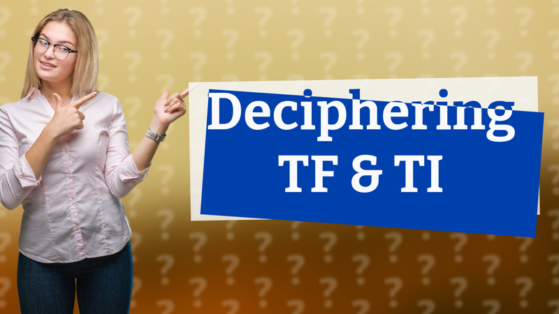 Deciphering TF & TI