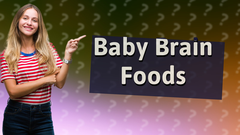 Baby Brain Foods