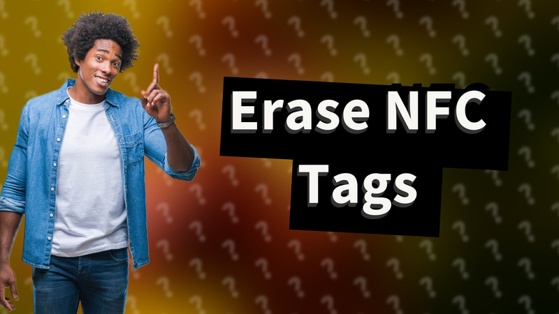 Erase NFC Tags