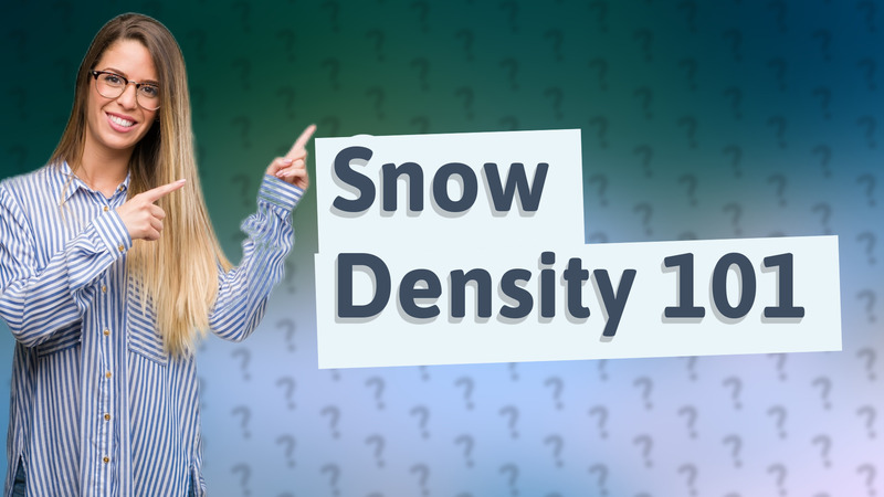 Snow Density 101