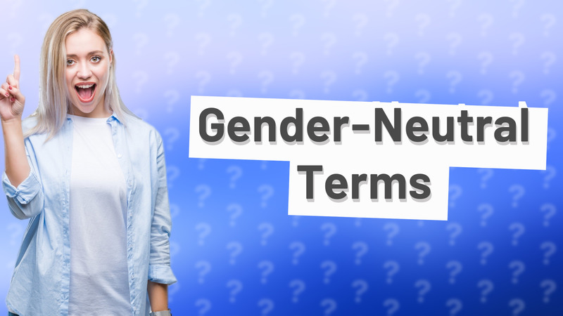 Gender-Neutral Terms